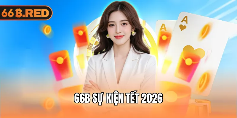 66B Sự Kiện Tết 2026