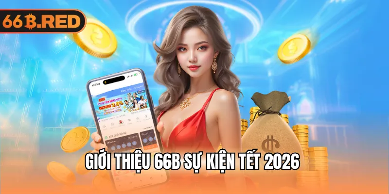 Giới thiệu 66B sự kiện Tết 2026