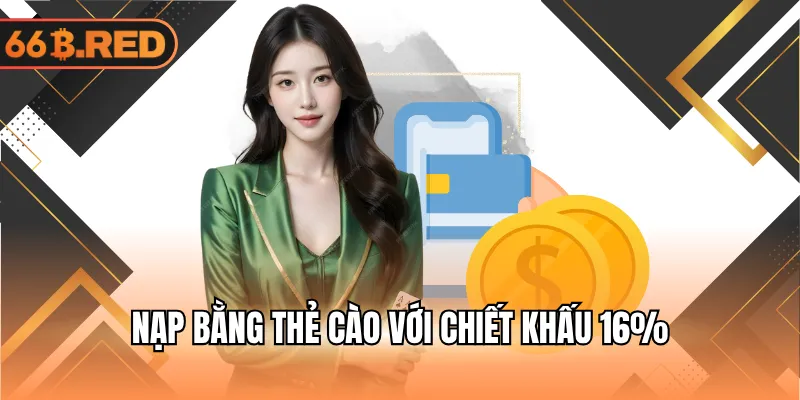 Nạp bằng thẻ cào với chiết khấu 16%