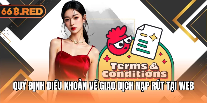 Quy định điều khoản về giao dịch nạp rút tại web